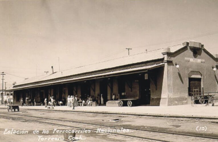 A 140 años de la llegada del ferrocarril en Torreón